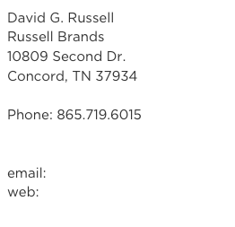 David G. Russell
Russell Brands
10809 Second Dr.
Concord, TN 37934

Phone: 865.719.6015


email: dave@russellbrands.com
web: russellbrands.com
